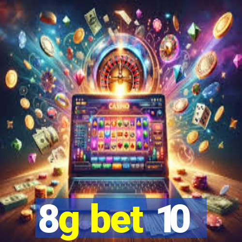 8g bet 10